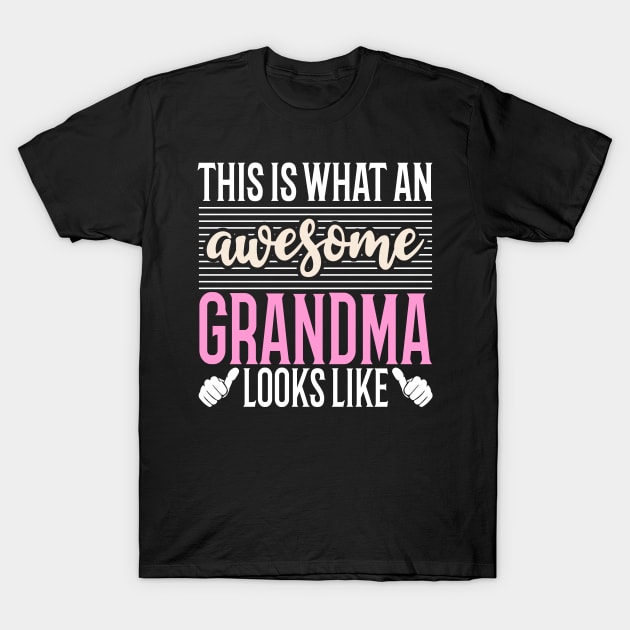 This Is What An Awesome Grandma Looks Like T-Shirt by Tesszero